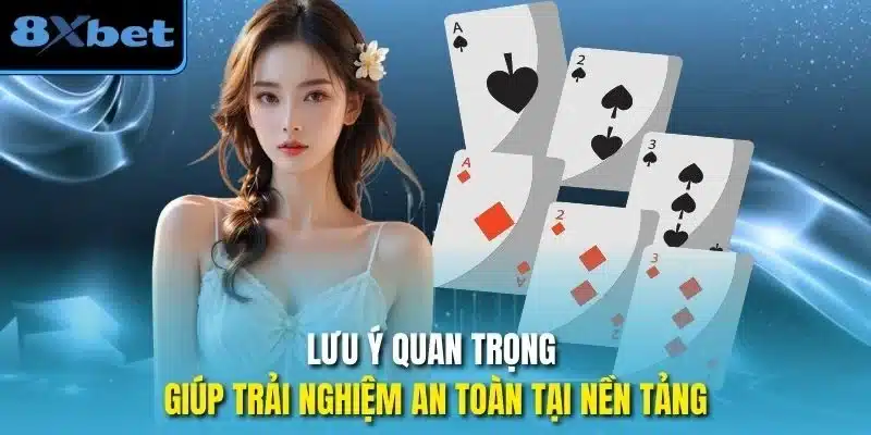 Lưu ý quan trọng giúp trải nghiệm an toàn tại nền tảng
